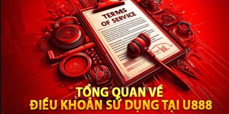 Điều Khoản Và Điều Kiện - Nền Tảng Uy Tín Của Nhà Cái U888